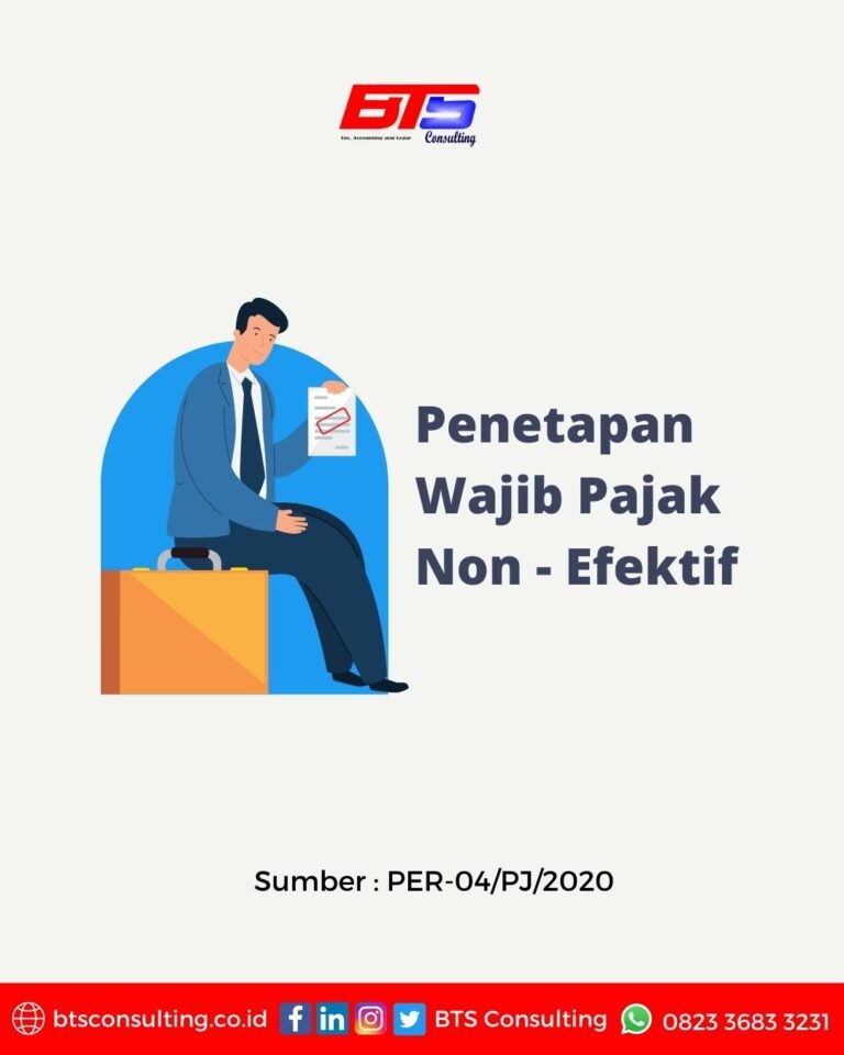 PENETAPAN WAJIB PAJAK NON – EFEKTIF – Berkah Tangguh Sinergi – BTS ...